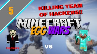 Minecraft Egg wars Ep 5: KILLING TEAM OF HACKERS!!