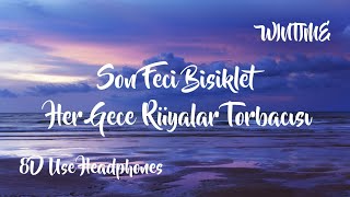 Son Feci Bisiklet - Her Gece Rüyalar Torbacısı | 8D  (Use Headphones) Resimi