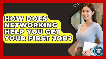 How Does Networking Help You Get Your First Job? - First Job Success Guide