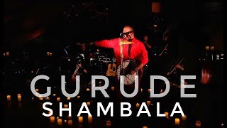 SHAMBALA LIVE / GURUDE