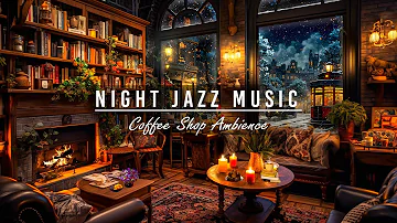 Nightly Jazz Music | Cozy Coffee Shop Ambience & Relaxing Jazz Instrumental Music for Work, Sleep