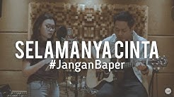 #JanganBaper D'Cinnamons - Selamanya Cinta (Cover)  - Durasi: 4:26. 