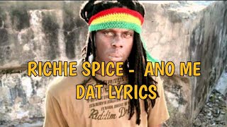 Richie Spice - Ano me dat Lyrics