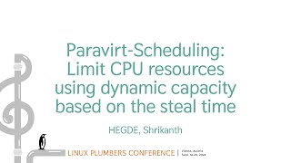 Paravirt-Scheduling: Limit CPU resources using dynamic capacity based on the st...- HEGDE, Shrikanth