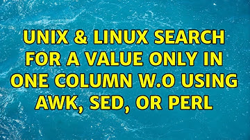 Unix & Linux: Search for a Value only in one column w.o using awk, sed, or perl (4 Solutions!!)