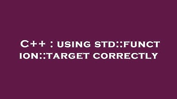 C++ : using std::function::target correctly