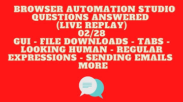 Browser Automation Studio Questions Answered (Live Replay) 02/28 :)