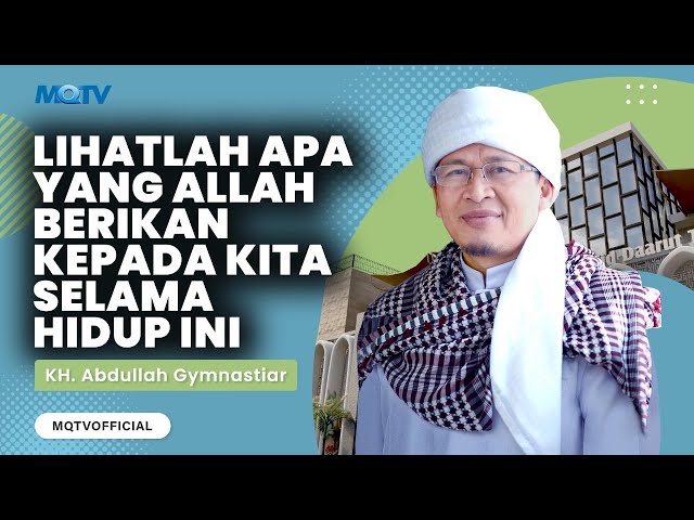 LIHATLAH APA YANG ALLAH BERIKAN KEPADA KITA SELAMA HIDUP INI | KAJIAN AAGYM class=