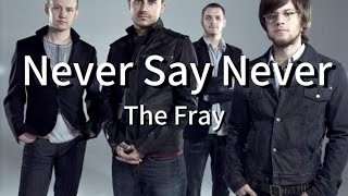 The Fray - Never Say Never (lyrics)