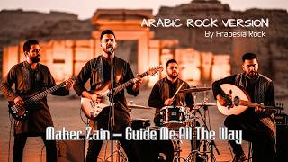Guide Me All The Way Arabic Rock Cover | Maher Zain Spiritual Rock by Arabesia Rock