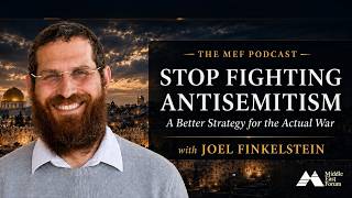 Why You should Stop Fighting Antisemitism with Joel Finkelstein