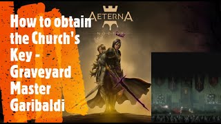 Aeterna Noctis [How to obtain the Church's Key - Graveyard Master Garibaldi]
