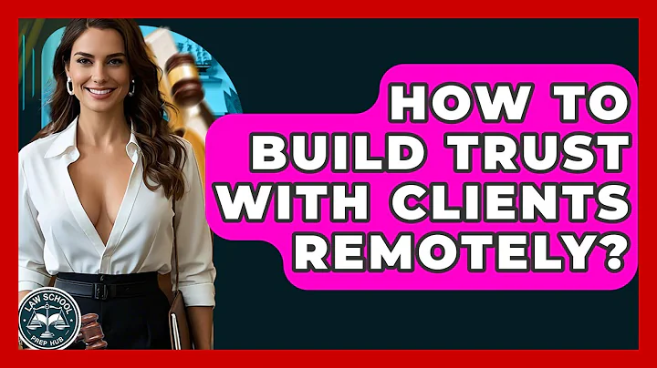 How To Build Trust With Clients Remotely? - Law School Prep Hub