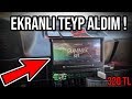 300 TL EKRANLI TEYP ALDIM !