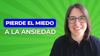 Cómo Perder El Miedo a Sentir Ansiedad