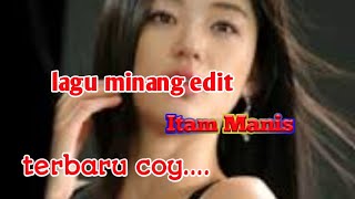 Lagu minang edit joget hitam manis fersi full Dj