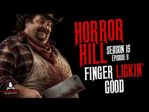 "Finger Lickin' Good" S15E05 — Horror Hill Podcast 💀 Chilling Tales for Dark Nights
