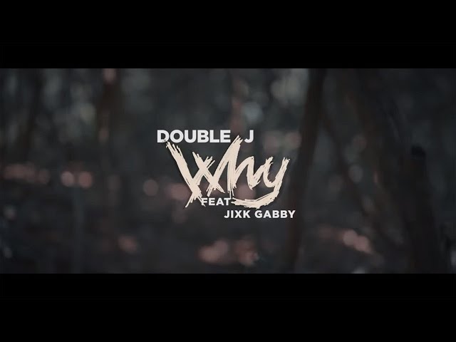 Doublej - Why ? // Feat - jixk gabby ( Official Music Video ) class=