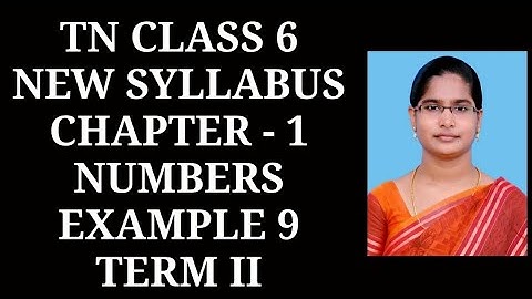 6th Maths T-2 Ch-1 Numbers Example 9 | Samacheer One plus One channel