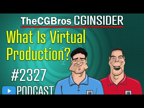 The CGInsider Podcast #2327: "What Is Virtual Production?"