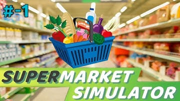 I Opened My Own Grocery Store (Supermarket Simulator Part 1)