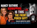 Nancy Guthrie Kidnapping: Is This the Front Porch Guy?