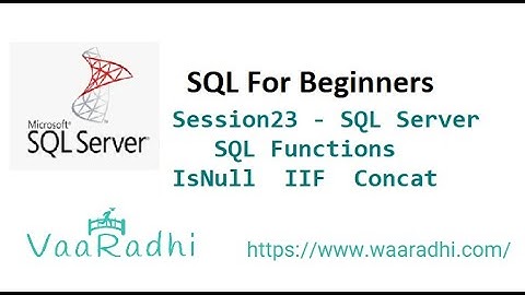 Session23 - SQL Server - SQL Functions | IsNull | IIF | Concat