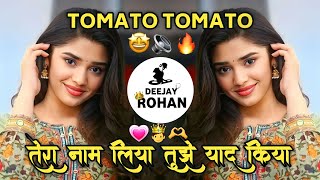 Tera Naam Liya Tujhe Yaad Kiya Vs TomatoTomato | Unrealeased Song |  ViralSong|Deejay Rohan
