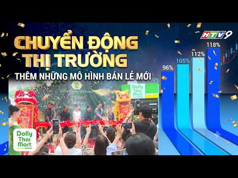 CHUYỂN ĐỘNG THỊ TRƯỜNG: THÊM NHỮNG MÔ HÌNH BÁN LẺ MỚI