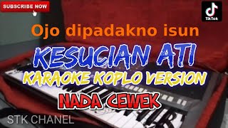 OJO DI PADAKNO ISUN(NADA CEWEK) KESUCIAN ATI KARAOKE DANGDUT KOPLO STK CHANEL