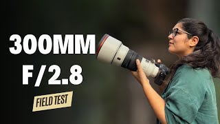 Does getting a Sony 300mm f/2.8 makes sense? | Review & Field Test with sample images & videos