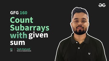 GfG 160 | Day- 49 | Count Subarrays with given sum | 160 Days Daily DSA Problem Solving | GfG