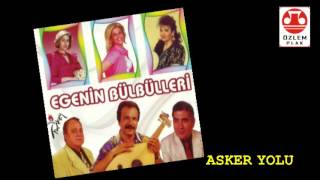 Egenin Bülbülleri - Asker Yolu