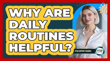Why Are Daily Routines Helpful?