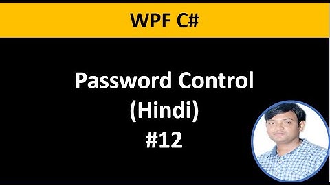 WPF C# Tutorial For Beginners 12: Password Box in Hindi