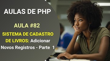 Curso Grátis de PHP - Aula 082 - PHP para Iniciantes - Cadastro de Livros - Adicionar Registros
