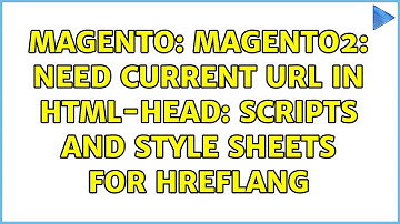 Magento: Magento2: Need current URL in HTML-head: Scripts and Style Sheets for hreflang
