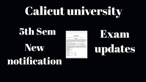 Calicut university, 5th Sem, New notification, latest Exam updates, Important information