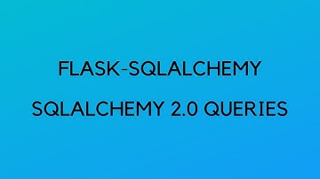 How to Write SQLAlchemy 2.0-Style Queries in Flask-SQLAlchemy