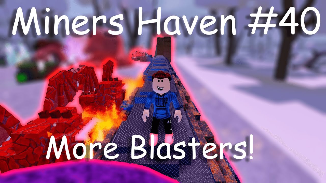Miners Haven 40 More Blasters! YouTube