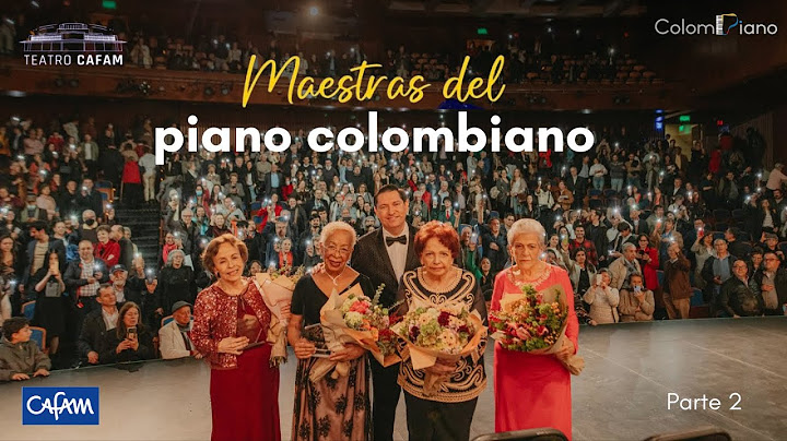 ColomPiano presenta Maestras del piano Colombiano. Parte 2.
