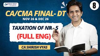 Taxation of NR 5 | FULL ENGLISH | CA/CMA FINAL Nov 26 & Dec 26 I CA SHIRISH VYAS