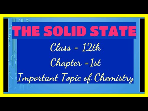THE SOLID STATE | Part-1 Class 12th | CHEMISTRY - YouTube