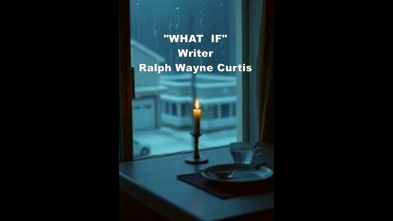 WHAT IF   :  Writer:  Ralph Wayne Curtis  - Demo Song