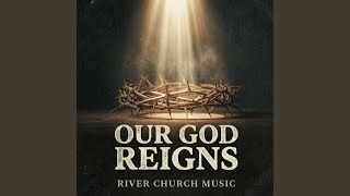 Our God Reigns