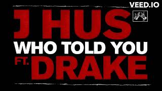 J Hus - Who Told You (Audio) ft. Drake