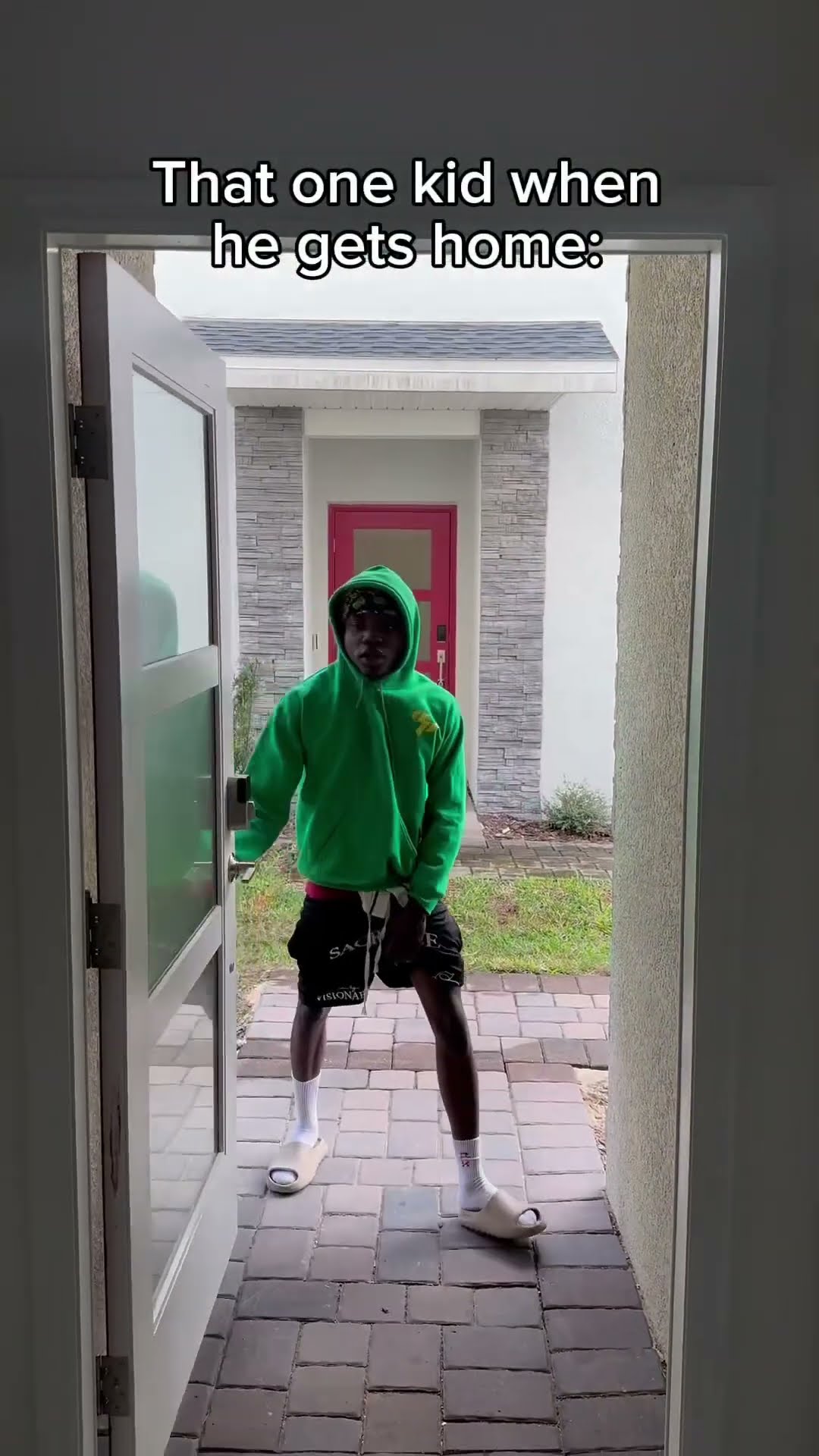 That one kid when he gets home pt.2 ?