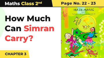 Class 2 Maths Chapter 3 | How Much Can Simran Carry? -How Much Can You Carry?|Math Magic Pg No.22-23