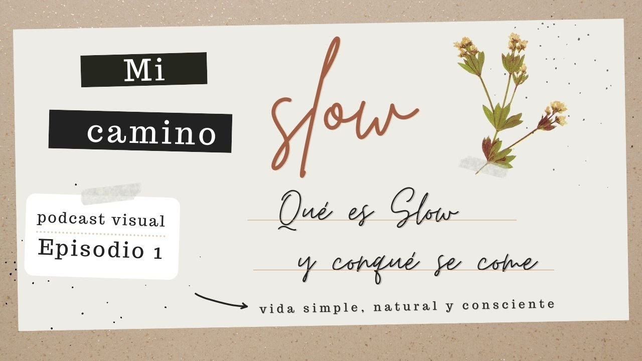 Que es slow y porqué ha hecho mas felices mis días - EP 01