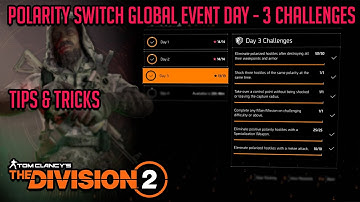 The Division 2 "POLARITY SWITCH GLOBAL EVENT DAY- 3 CHALLENGES" TIPS TO DO IT EASILY